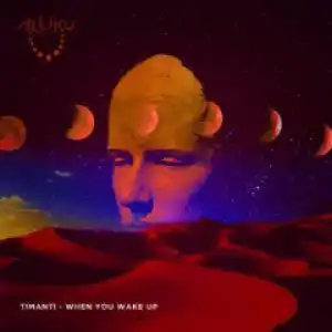 Timanti - When You Wake Up (Original Mix)